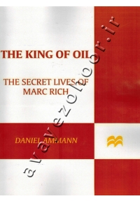 The KING OF OIL (THE SECRET LIVES OF MARC RICH)